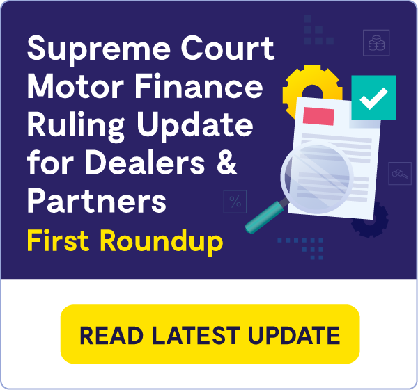 Supreme Court Motor Finance Ruling Update for Dealers & Partners First Roundup